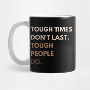 Tough Times Don't Last T-Shirt Mug